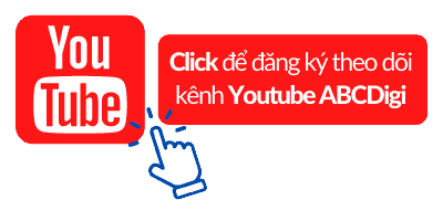 Click để đăng ký theo dõi kênh Youtube ABCDigi marketing
