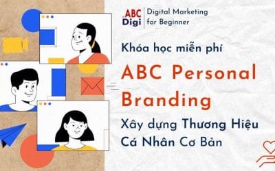 Khóa học miễn phí ABC Personal Branding – Xây dựng Thương Hiệu Cá Nhân cơ bản