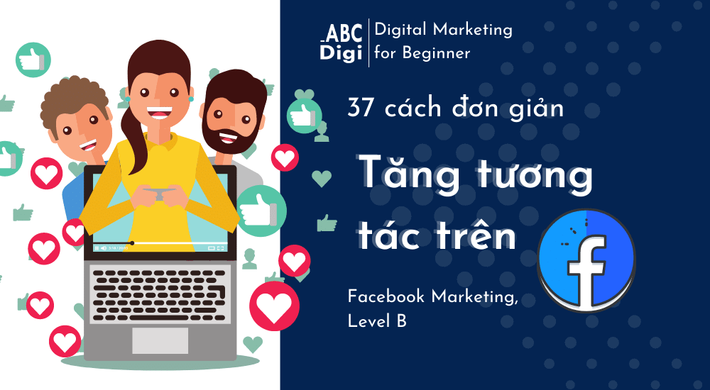 Cach tang tuong tac tren facebook abcdigi marketing
