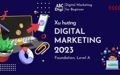 12 Xu Hướng Digital Marketing Nổi Bật Năm 2023