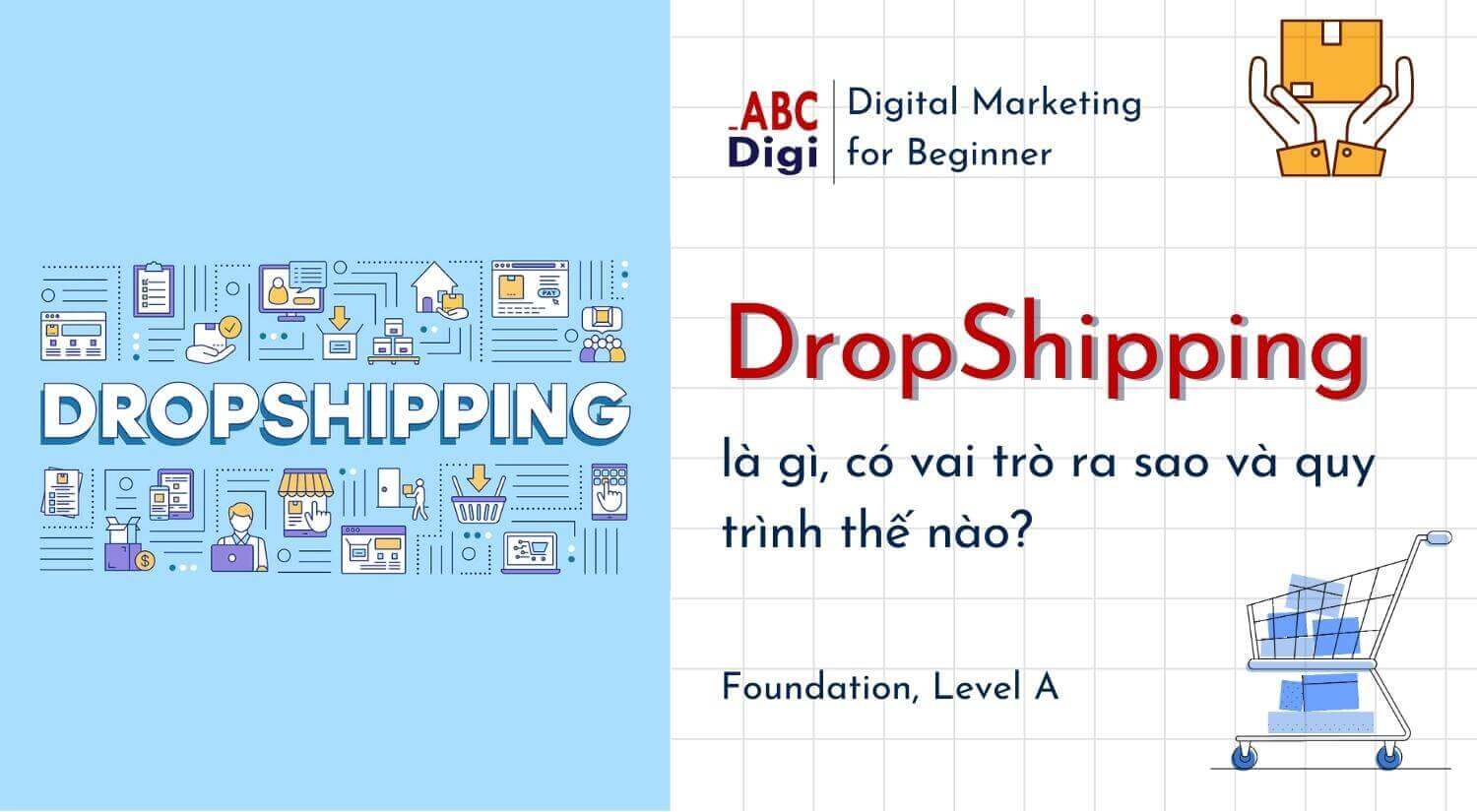 Dropshipping là gì, có vai trò ra sao và quy trình thế nào?