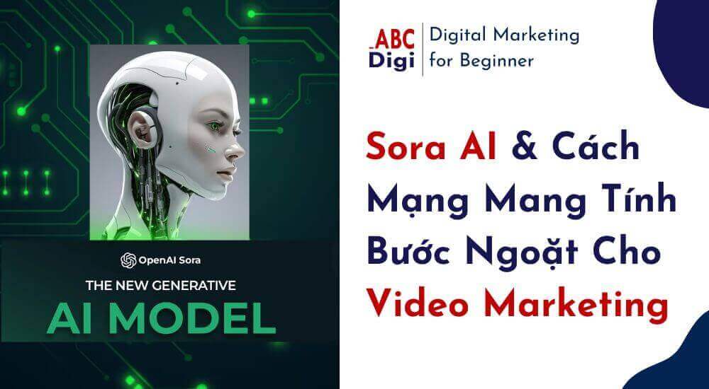 Sora AI Và Cuộc Cách Mạng Mang Tính Bước Ngoặt Cho Video Marketing