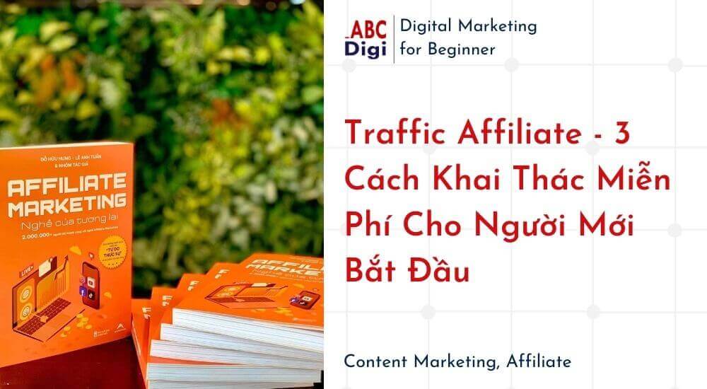 Traffic Affiliate 3 Cach Khai Thac Mien Phi Cho Nguoi Moi Bat Dau