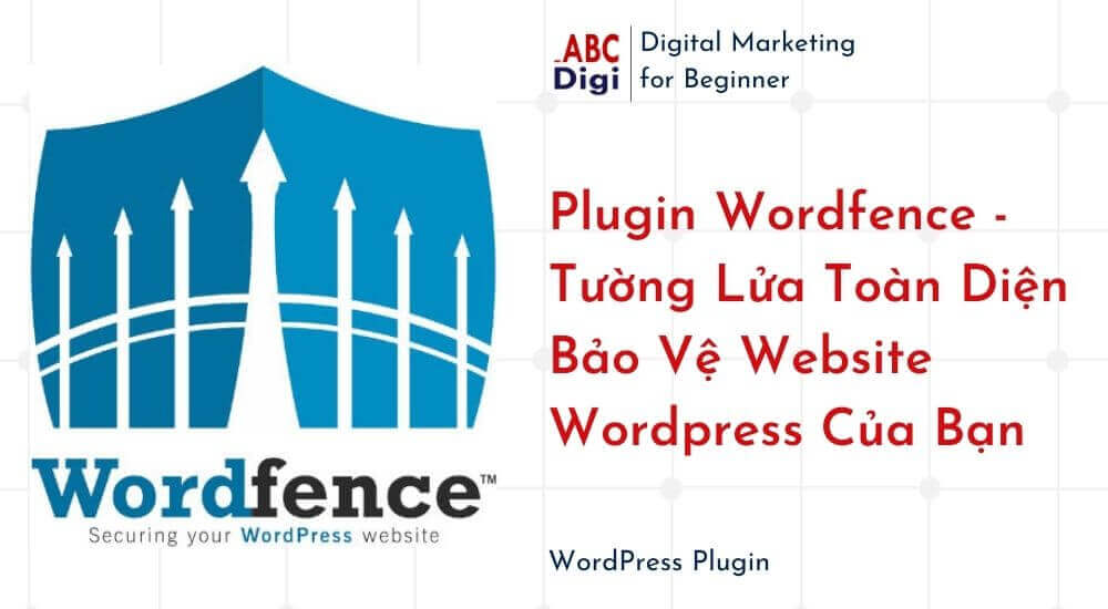 Plugin Wordfence Tuong Lua Toan Dien Bao Ve Website Wordpress Cua Ban