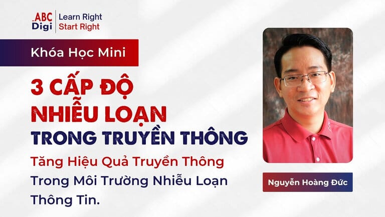 Khóa Học Mini – 3 Cấp Độ Nhiễu Loạn Trong Truyền Thông